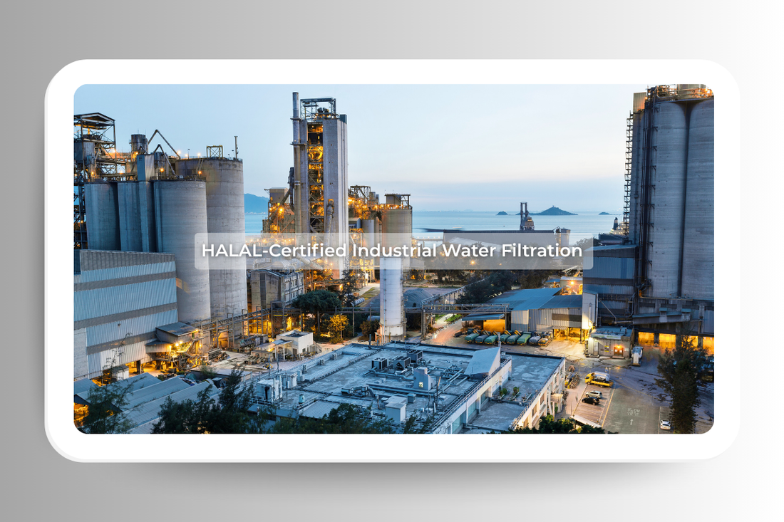 HALAL-Certified Industrial Water Filtration: Safe, Scalable & Sustainable