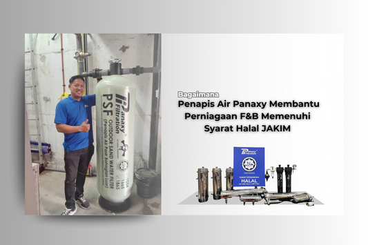 Bagaimana Penapis Air Panaxy Membantu Perniagaan F&B Memenuhi Syarat Halal JAKIM
