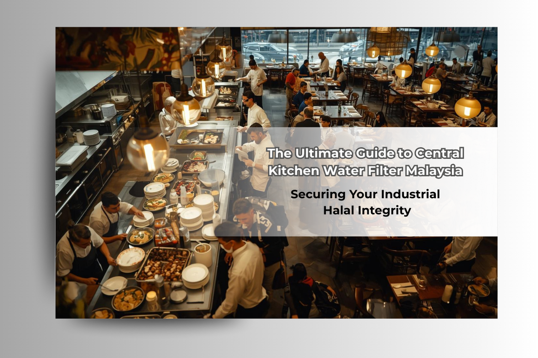 Halal Water Filter for Central Kitchen Malaysia